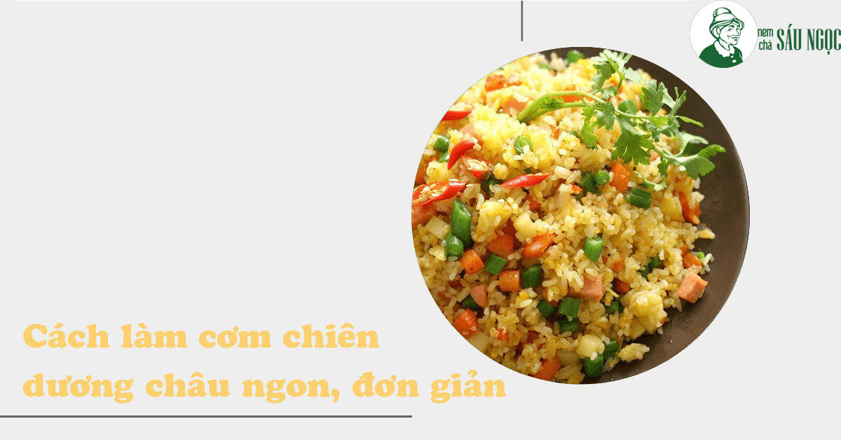 Hướng dẫn cách làm cơm chiên dương châu ngon mà đơn giản